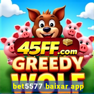 bet5577 baixar app